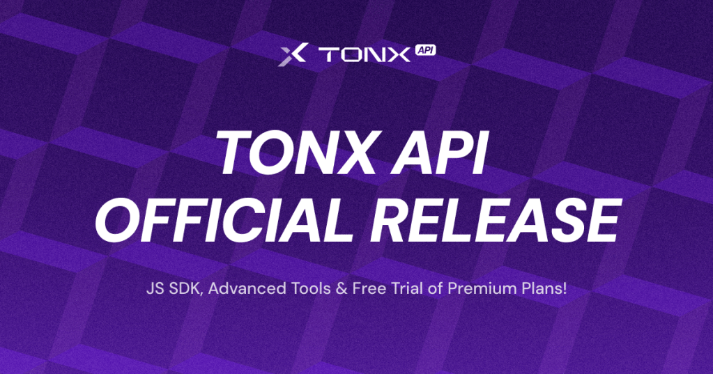 TONX API Official Release: New TON JS SDK, TONX Lab APIs, &&nbsp;Pricing