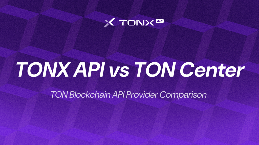 TONX API vs TON Center: TON Blockchain API Provider&nbsp;Comparison